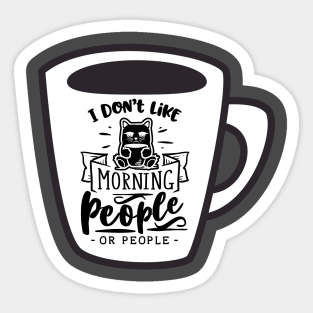 I Don't Like Morning People - Sarcastic Coffee Lovers Mug with Cat Sticker